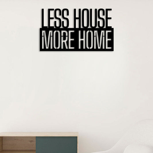 Less House More Home Metal Wall Art