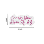 Create Your Own Reality Text Neon Sign LED Light