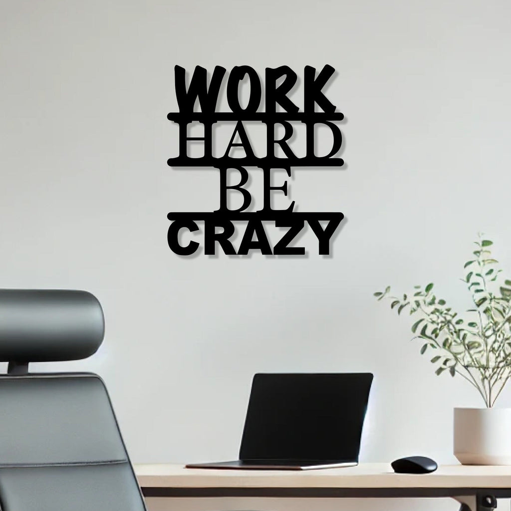 Work Hard Be Crazy Text Design Metal Art Wall Decor