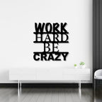 Work Hard Be Crazy Text Design Metal Art Wall Decor