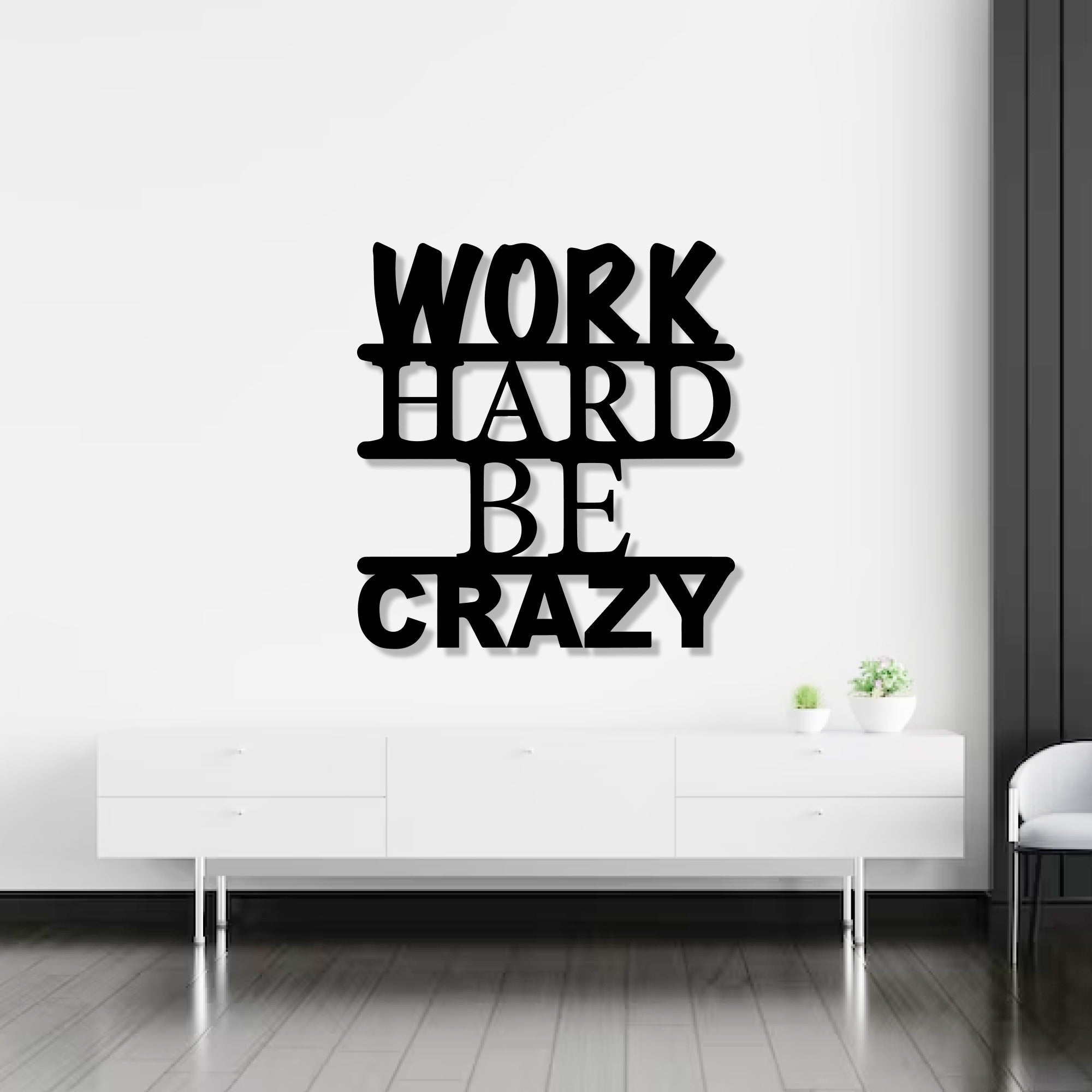 Work Hard Be Crazy Text Design Metal Art Wall Decor