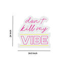 Don't Kill My Vibe Text Neon Sign LED Light
